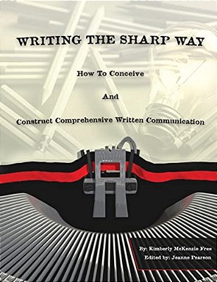 Writing The Sharp Way: How To Conceive And Construct Comprehensive Written Communication-..
