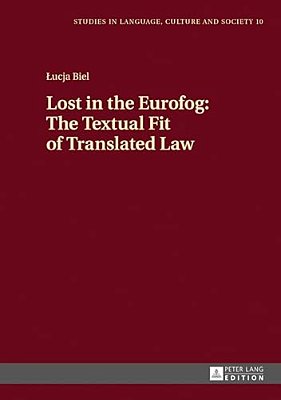 Lost In The Eurofog: The Textual Fit Of Translated Law: Second Revised Edition-..
