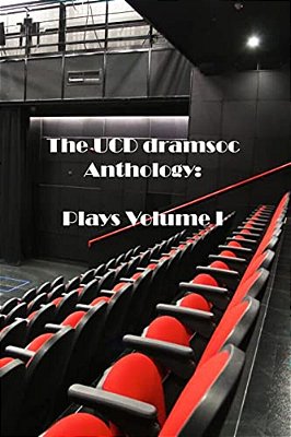 The Ucd Dramsoc Anthology: Plays Volume I-..