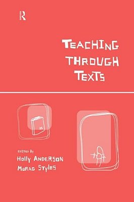 Teaching Through Texts: Promoting Literacy Through Popular And Literary Texts In The Primary Classroom-..