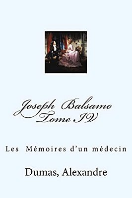Joseph Balsamo Tome IV: Les Mémoires D'Un Médecin-..