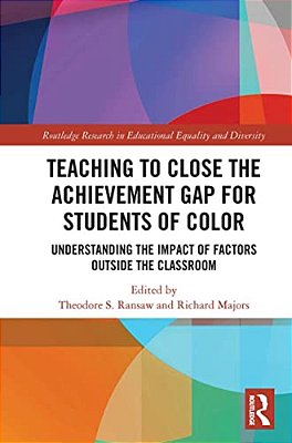 Teaching To Close The Achievement Gap For Students Of Color: Understanding The Impact Of Factors Outside The Classroom-..