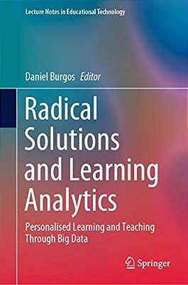 Radical Solutions And Learning Analytics: Personalised Learning And Teaching Through Big Data-..