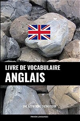 Livre De Vocabulaire Anglais: Une Approche Thématique-..