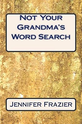 Not Your Grandma's Word Search: Not Your Grandma's Word Search-..
