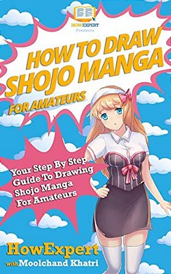 How To Draw Shojo Manga For Amateurs: Your Step-By-step Guide To Drawing Shojo Manga For Amateurs-..