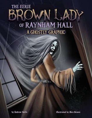 The Eerie Brown Lady Of Raynham Hall: A Ghostly Graphic-..