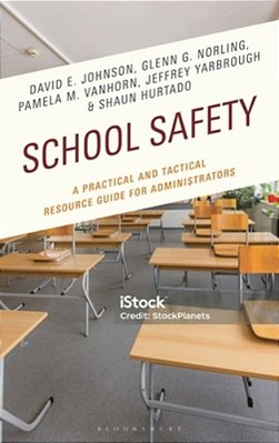 School Safety: A Practical And Tactical Resource Guide For Administrators-..