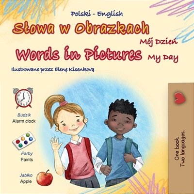 Words In Pictures - My Day (Polish English Bilingual Children's Book)-..