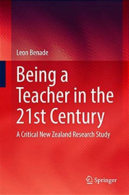 Being A Teacher In The 21St Century: A Critical New Zealand Research Study-..