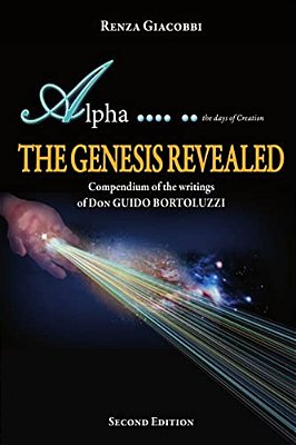 The Genesis Revealed: Compendium Of The Writings Of Don Guido Bortoluzzi-..