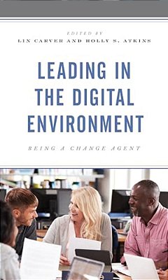 Leading In The Digital Environment: Being A Change Agent-..