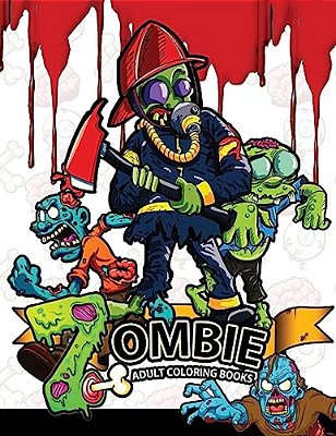 Zombie Adults Coloring Books: A Creepy Coloring Book For The Coming Global Apocalypse-..