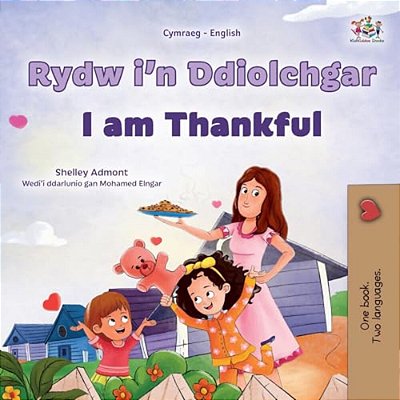 I Am Thankful (Welsh English Bilingual Children's Book)-..