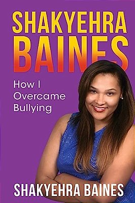 Shakyehra Baines: How I Overcame Bullying-..