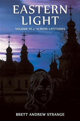 Eastern Light: Volume III Of Across Latitudes-..