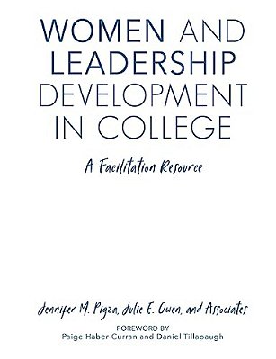 Women And Leadership Development In College: A Facilitation Resource-..