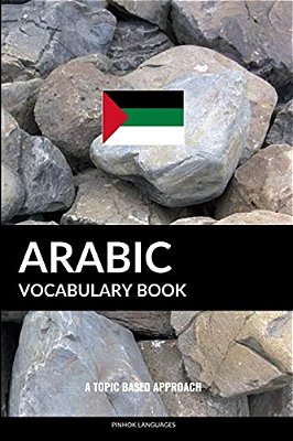 Arabic Vocabulary Book: A Topic Based Approach-..