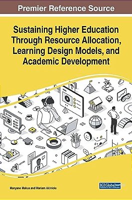 Sustaining Higher Education Through Resource Allocation, Learning Design Models, And Academic Development-..