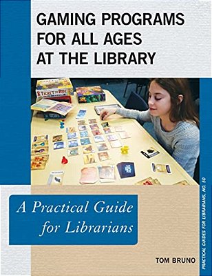 Gaming Programs For All Ages At The Library: A Practical Guide For Librarians-..