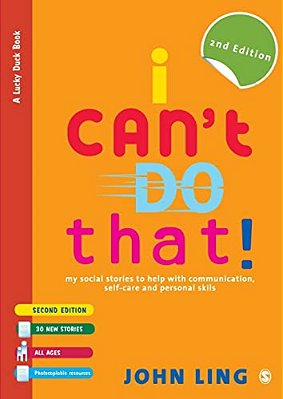 I Can't Do That!: My Social Stories To Help With Communication, Self-Care And Personal Skills-..