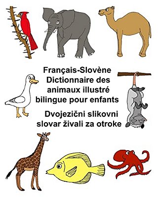 Français-Slovène Dictionnaire Des Animaux Illustré Bilingue Pour Enfants-..