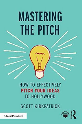 Mastering The Pitch: How To Effectively Pitch Your Ideas To Hollywood-..