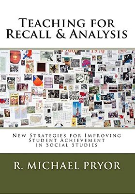 Teaching For Recall & Analysis: New Strategies For Improving Student Achievement In Social Studies-..