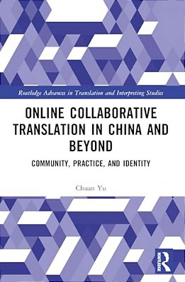 Online Collaborative Translation In China And Beyond: Community, Practice, And Identity-..