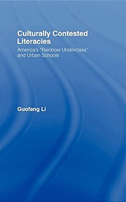 Culturally Contested Literacies: America's Rainbow Underclass And Urban Schools-..