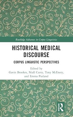 Historical Medical Discourse: Corpus Linguistic Perspectives-..