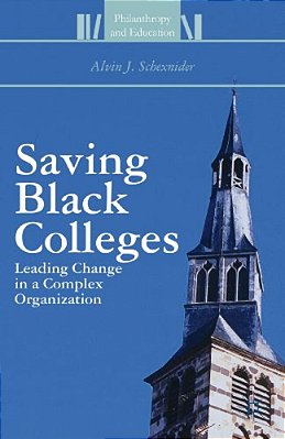 Saving Black Colleges: Leading Change In A Complex Organization-..