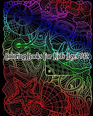 Coloring Books For Kids Ages 9-12: A Gorgeous Coloring Book With Fun, Simple, And Beautiful Ocean Animal Drawings (Perfect For Beginners)-..