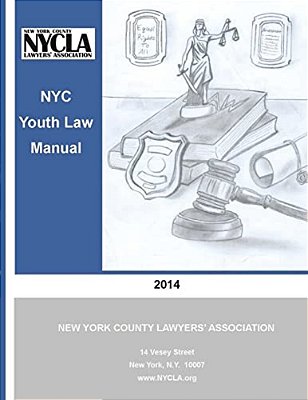 Nyc Youth Law Manual: A New York County Lawyers' Association Publication-..