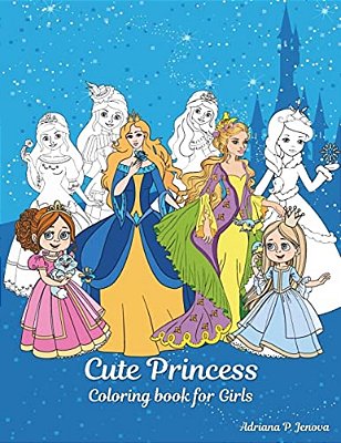 Cute Princess Coloring Book For Girls: Princess Books For Girls 4-8, Kids Coloring Book Color Fun!-..