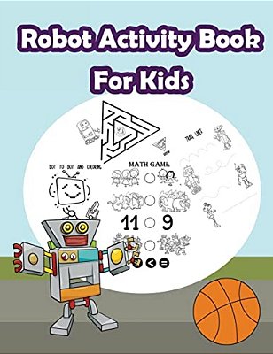 Robot Activity Book For Kids:: Kids Activities Book With Fun And Challenge In Robots Theme: Coloring, Color By Number, Count The Numbers, Trace Lin-..