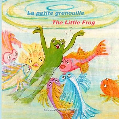 La Petite Grenouille - The Little Frog: Livre Bilingue Pour Enfants - Bilingual Children's Story Book-..