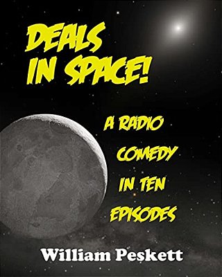 Deals In Space!: A Radio Comedy In 10 Episodes-..