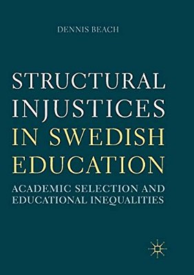 Structural Injustices In Swedish Education: Academic Selection And Educational Inequalities-..