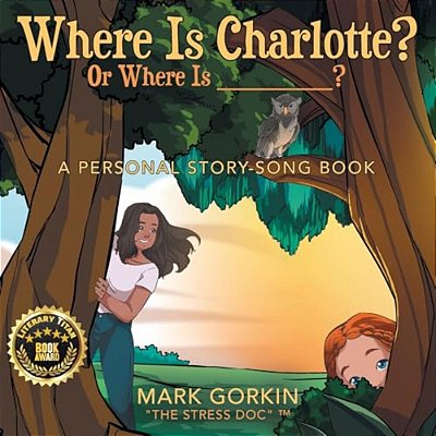 Where Is Charlotte? Or Where Is _______?: A Personal Story-Song Book-..