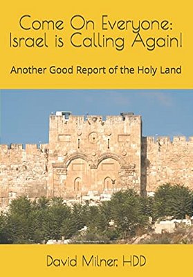 Come On Everyone: Israel Is Calling Again!: Another Good Report Of The Holy Land-..
