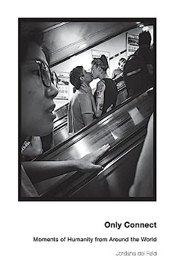 Only Connect: Moments Of Humanity From Around The World-..