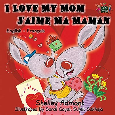 I Love My Mom - J'Aime Ma Maman: English French Bilingual Children's Book-..