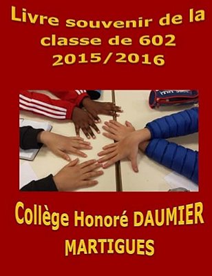 Livre Souvenir De La Classe De 602 College Honore Daumier Martigues 2015/2016-..