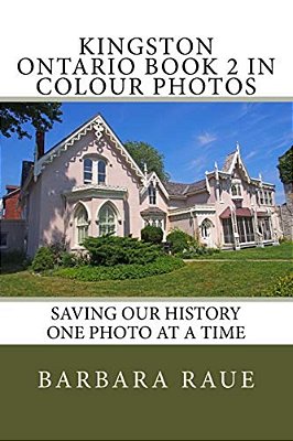 Kingston Ontario Book 2 In Colour Photos: Saving Our History One Photo At A Time-..