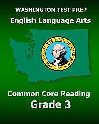 Washington Test Prep English Language Arts Common Core Reading Grade 3: Covers The Reading Sections Of The Smarter Balanced (Sbac) Assessments-..