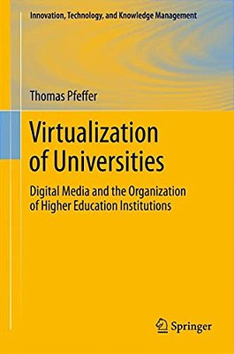 Virtualization Of Universities: Digital Media And The Organization Of Higher Education Institutions-..