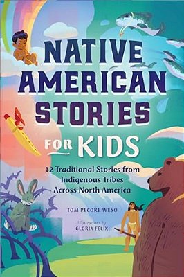 Native American Stories For Kids: 12 Traditional Stories From Indigenous Tribes Across North America-..
