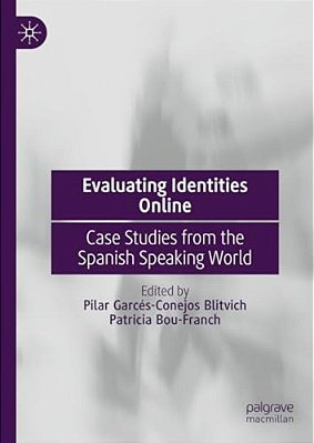 Evaluating Identities Online: Case Studies From The Spanish Speaking World-..