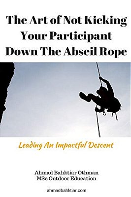 The Art Of Not Kicking Your Participant Down The Abseil Rope: Leading An Impactful Descent-..